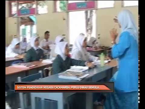 Sistem pendidikan negara cacamarba, perlu dikaji semula