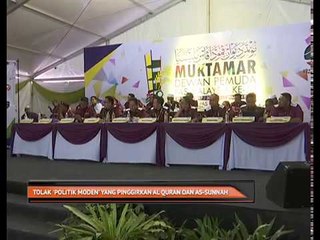 Tolak 'politik moden' yang pinggarkan Al-Quran dan As-Sunnah