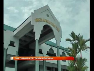 Tiga direman kes tembak-menembak