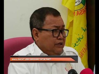 Wakil rakyat lebih berjuang untuk parti
