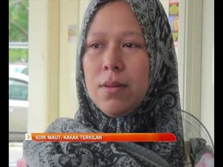 Adik maut, kakak terkilan