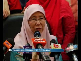 Pakatan and PPBM agree to election pact