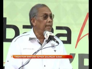 Tingkatkan bantuan kepada golongan susah