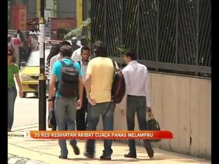 35 kes kesihatan akibat cuaca panas melampau