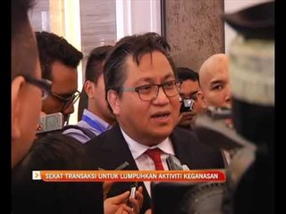 Sekat transaksi untuk lumpuhkan aktiviti keganasan