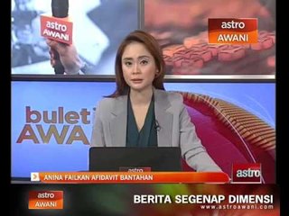 Anina Saadudin failkan afidavit bantahan