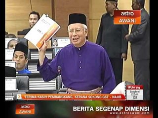 'Terima kasih pembangkang kerana sokong GST' - Najib