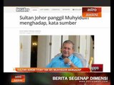 Sultan Johor titah Tan Sri Muhyiddin Yassin mengadap