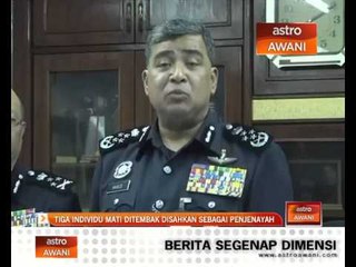 Download Video: Tiga individu mati ditembak disahkan sebagai penjenayah