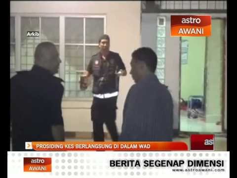 Prosiding kes berlangsung di dalam wad