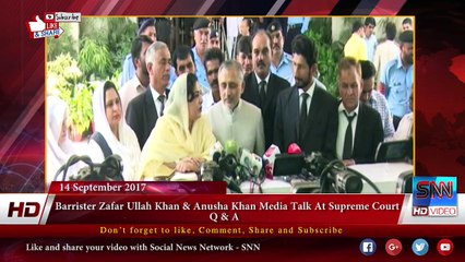 Barrister Zafar Ullah Khan & Anusha Khan Media Talk At Supreme Court Q & A  14-09-2017