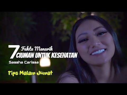 7 Fakta Menarik Ciuman Untuk Kesehatan | Tips Bercinta Sesi Malam Jumat #011 | Sassha Carissa