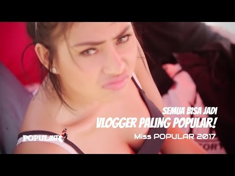 Semua Bisa Jadi VLOGGER paling POPULAR | Miss POPULAR 2017