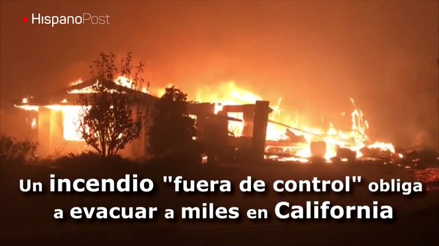 Un incendio fuera de control obliga a evacuar a miles en California