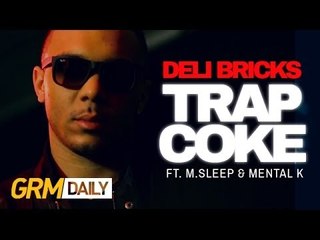 Deli Bricks | Trap Coke ft. M.Sleep & Mental K [GRM Daily]