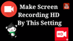 Make Screen Recording HD by doing this