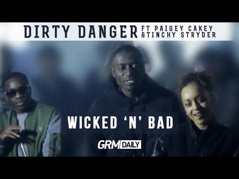 Dirty Danger Ft Paigey Cakey & Tinchy Stryder - Wicked N Bad (Official Video) [GRM DAILY]