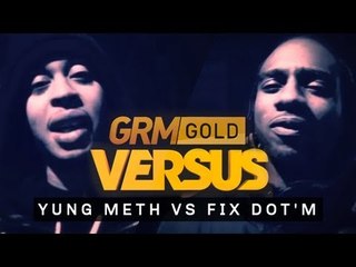 #GRMGOLD: Yung Meth vs Fix Dot'M [GRM DAILY]