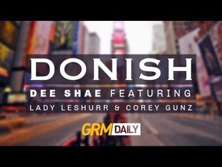 Dee Shae - Donish ft Lady Leshurr & Cory Gunz [GRM DAILY]