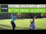 Easy Golf Swing Tips | How to quickly improve your golf swing sequence |  Easy Golf Tips