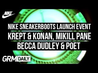 Nike SneakerBoots Launch Event | Krept & Konan, Mikill Pane, Becca Dudley & Poet [GRM Daily]