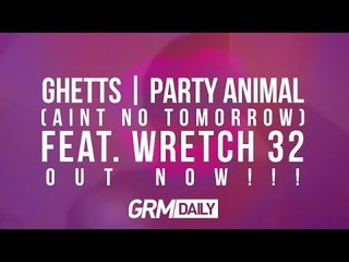 Ghetts Ft Wretch 32 - Ain't No Tomorrow [OFFICIAL VIDEO]