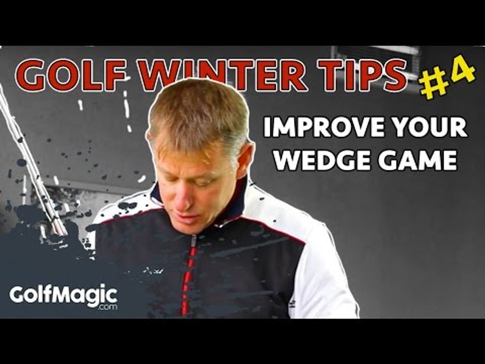 Golf Winter Tip #4: How to improve your wedge game