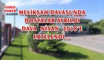 (6 Aralık 2017) MELİKŞAH DAVASI’NDA DOSYALAR AYRILDI. DAVA NİSAN 2018’E ERTELENDİ…