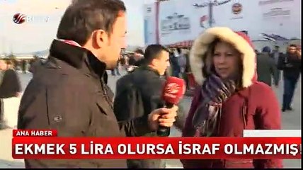 Ekmek 5 lira olsa israf olmazmış