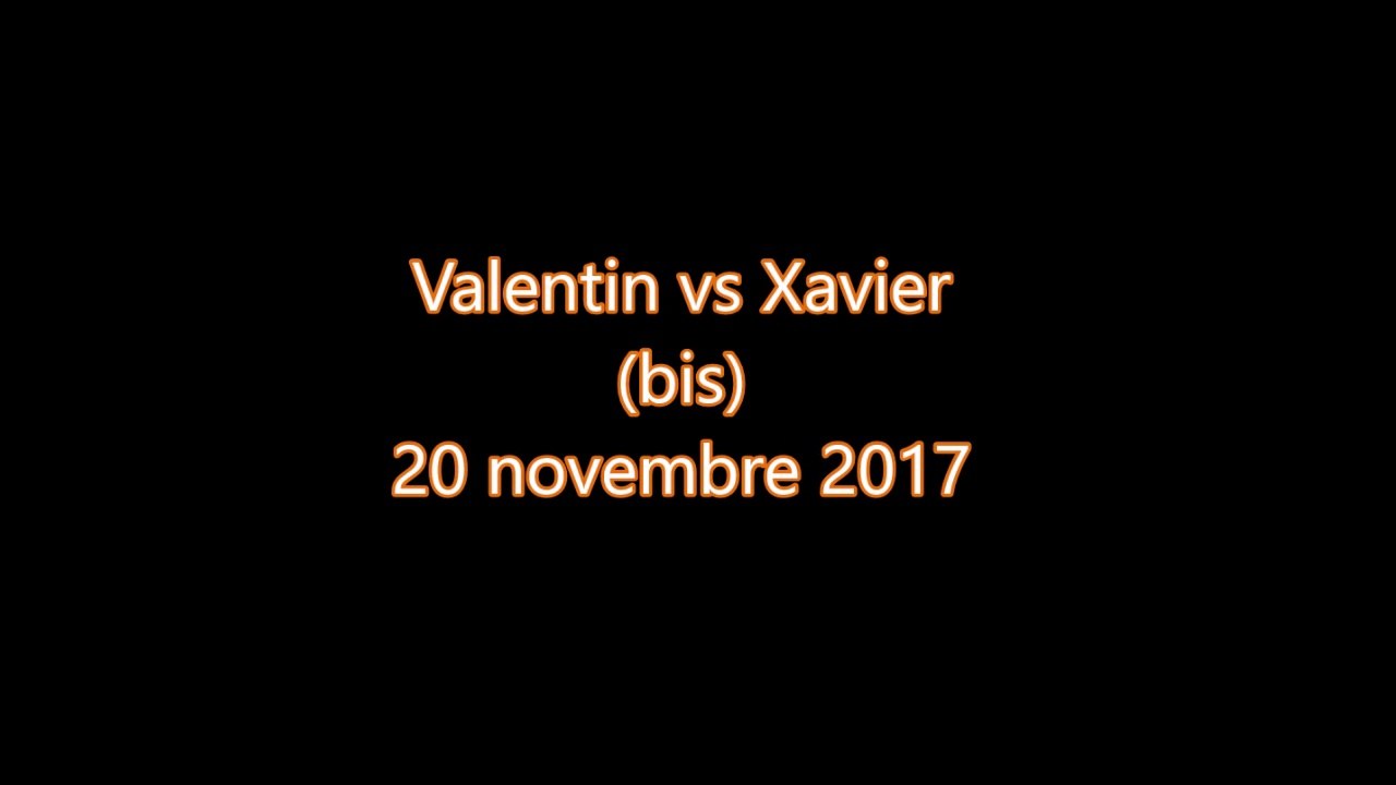 Valentin vs xavier bis