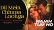 Dil mai chhupa Lunga - hot & sexy full Hd video Song - Wajah Tum ho - Armaan Malik & Tulsi Kumar