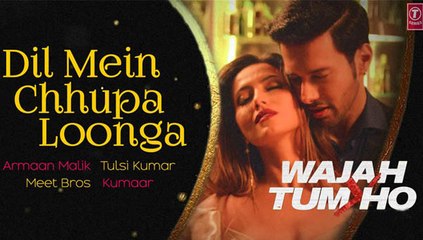 Dil mai chhupa Lunga - hot & sexy full Hd video Song - Wajah Tum ho - Armaan Malik & Tulsi Kumar