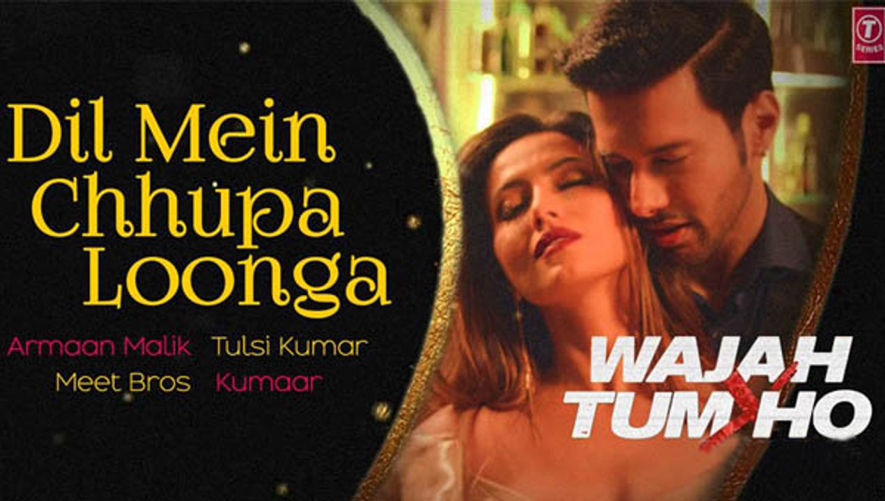 Dil mai chhupa Lunga - hot & sexy full Hd video Song - Wajah Tum ho - Armaan Malik & Tulsi Kumar