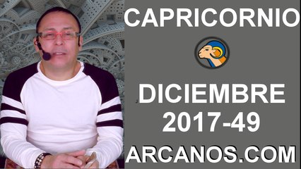 CAPRICORNIO DICIEMBRE 2017-3 al 9 de Dic 2017-Amor Solteros Parejas Dinero Trabajo-ARCANOS.COM