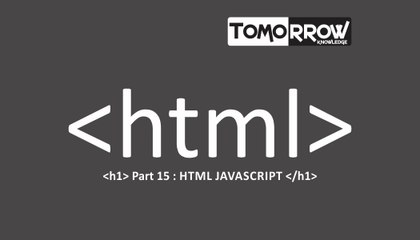 Tomorrow Knowledge : HTML Javascript Part-15