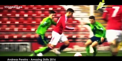 Andreas Pereira - Amazing Skills & Goals 2016