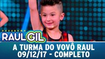 A Turma do Vovô Raul - Completo - Programa Raul Gil 09.12.17