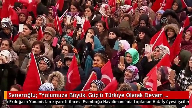 Sarıeroğlu: Yolumuza Büyük, Güçlü Türkiye Olarak Devam Edeceğiz