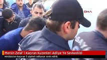 Mersin Zelal' İ Kaçıran Kuzenleri Adliye Ye Sevkedildi