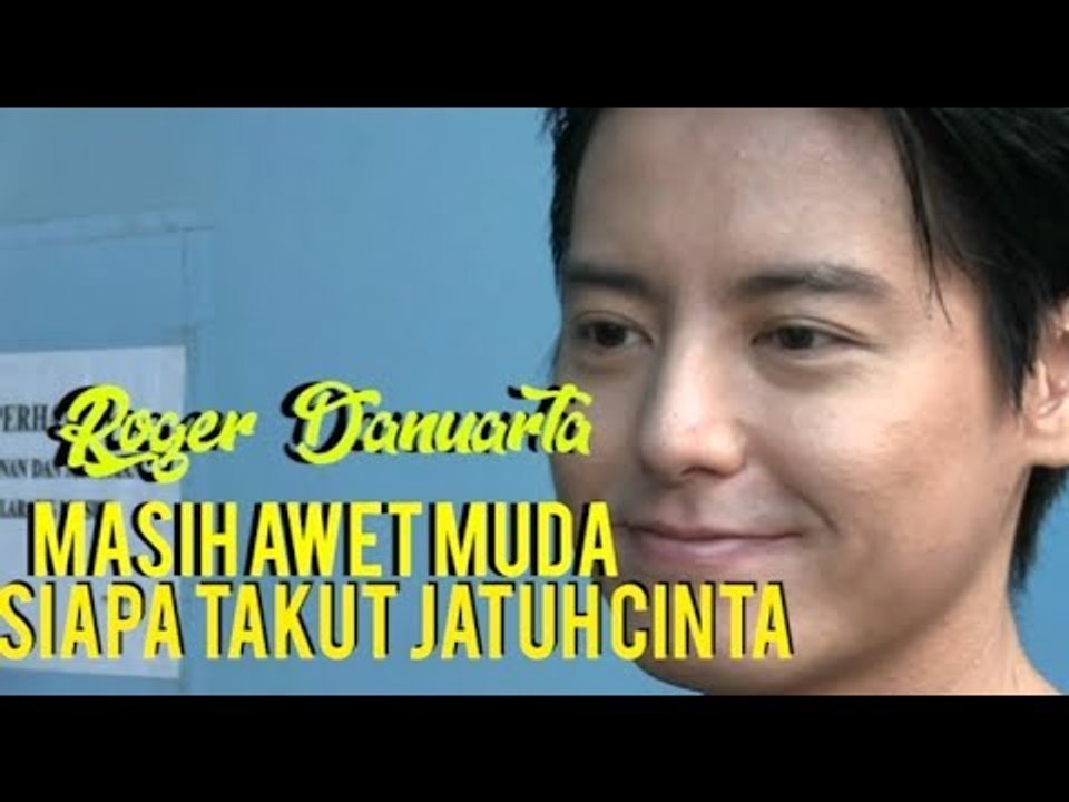 Roger Danuarta: Soal Awet Muda dan Sinetron Siapa Takut Jatuh Cinta