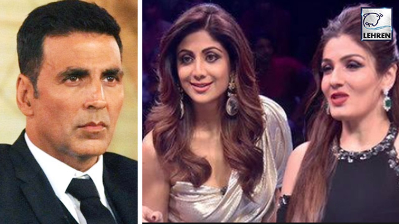 Shilpa Shetty And Raveena Tandon Make Fun Of Ex Akshay Kumar