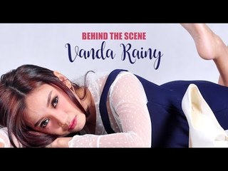 Behind The Scene Vanda Rainy