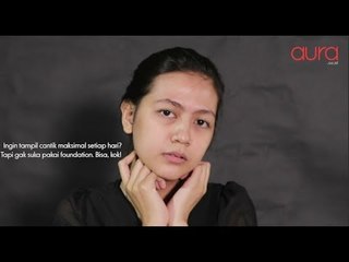 Seri Tutorial Makeup Aura - Makeup Harian Tanpa Foundation