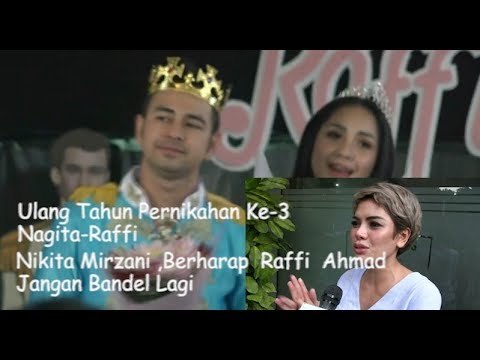 Ultah Pernikahan, Nikita Mirzani Berharap Raffi Ahmad Tidak Bandel Lagi