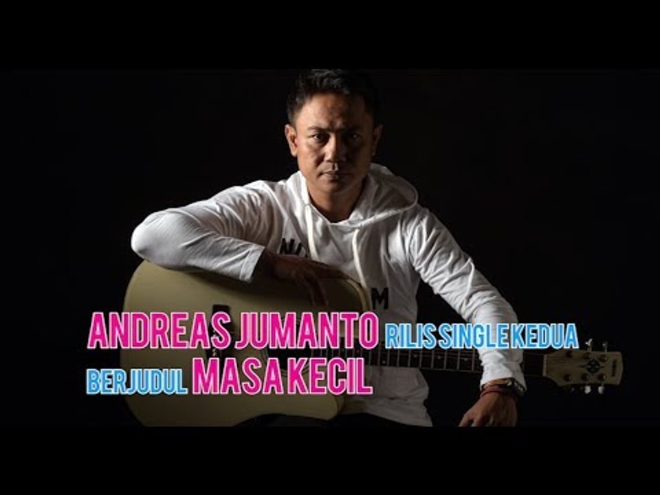 Andreas Jumanto Rilis Single Kedua Berjudul Masa Kecil