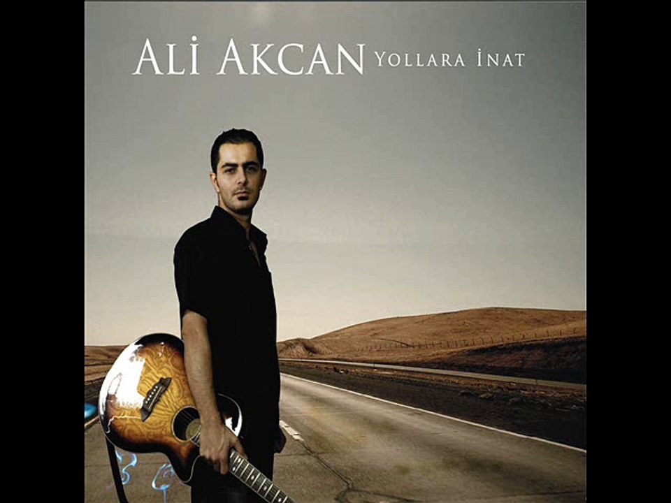 Ali Akcan - Yollara İnat