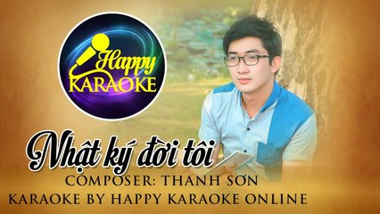 HAPPY KARAOKE - NHẬT KÝ ĐỜI TÔI - TONE NAM - Gm - YouTube