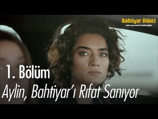 Aylin, Bahtiyar'ı Rıfat sanıyor - Bahtiyar Ölmez 1. Bölüm
