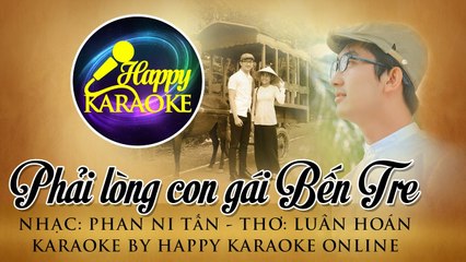 HAPPY KARAOKE - PHẢI LÒNG CON GÁI BẾN TRE - TONE NAM - Am