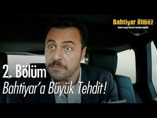 Bahtiyar'a büyük tehdit! - Bahtiyar Ölmez 2. Bölüm
